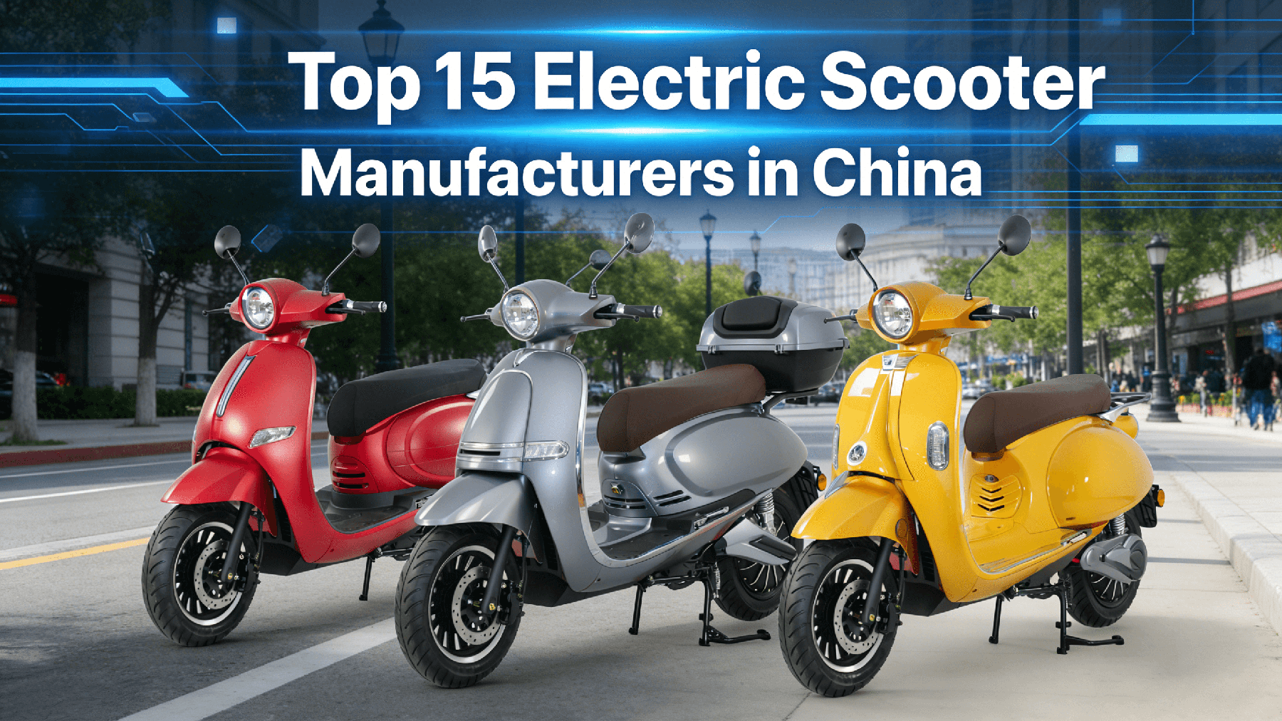 Top 15 producători de scutere electrice din China pentru cumpărătorii globali &icirc;n 2026